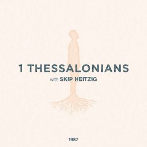 52 1 Thessalonians  1987, Skip Heitzig