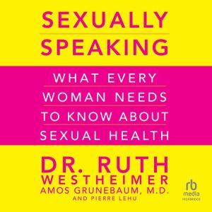 Sexually Speaking: What Every Woman Needs to Know About Sexual Health