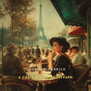 A Chair on the Boulevard, Leonard Merrick