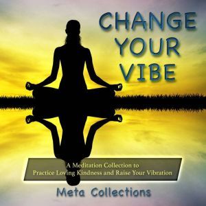 Change Your Vibe A Meditation Collec..., Meta Collections