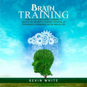 Brain Training  How to use accelerat..., Kevin White