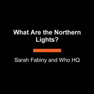 What Are the Northern Lights?, Sarah Fabiny
