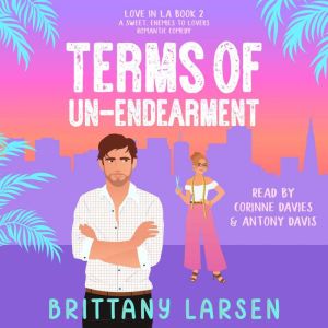 Terms of Un-Endearment: A Sweet Enemies to Lovers Romantic Comedy