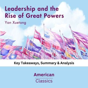Leadership and the Rise of Great Powe..., American Classics
