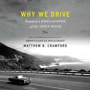 Why We Drive, Matthew B. Crawford