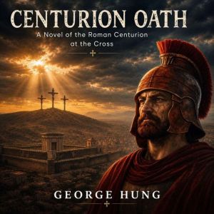 Centurion Oath, George Hung