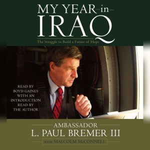 My Year in Iraq, L.  Paul Bremer