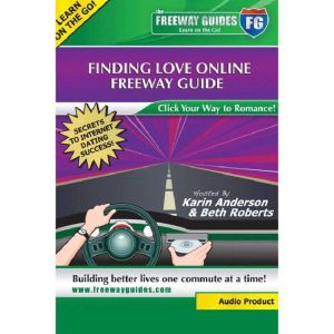 Finding Love Online Freeway Guide, Karin Anderson