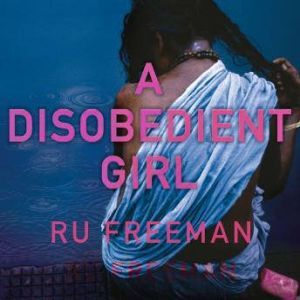 A Disobedient Girl, Ru Freeman