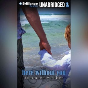 Here Without You, Tammara Webber