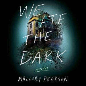 We Ate the Dark: A Novel