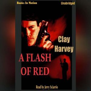 A Flash Of Red, Clay Harvey