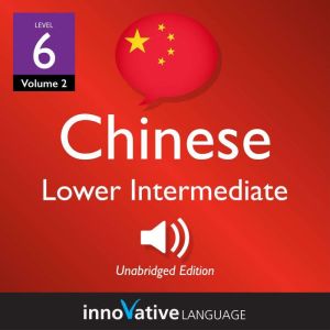 Learn Chinese  Level 6 Lower Interm..., Innovative Language Learning