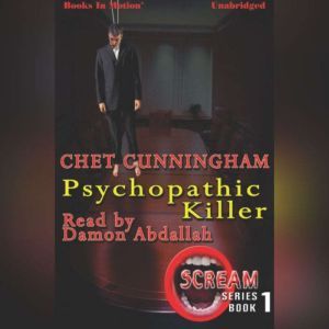 Psychopathic Killer, Chet Cunningham