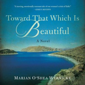 Toward That Which is Beautiful, Marian OShea Wernicke