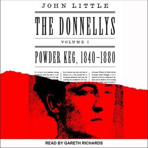 The Donnellys: Powder Keg:  1840-1880, John Little