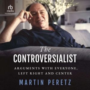 The Controversialist, Martin Peretz
