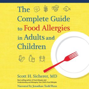 The Complete Guide to Food Allergies ..., Scott H. Sicherer