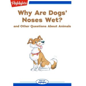 Why Are Dogs Noses Wet?, Highlights for Children
