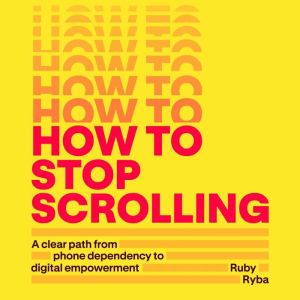 How to Stop Scrolling, Ruby Ryba