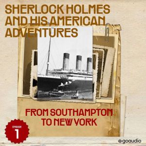 From Southampton to New York Sherloc..., Sir Arthur Conan Doyle
