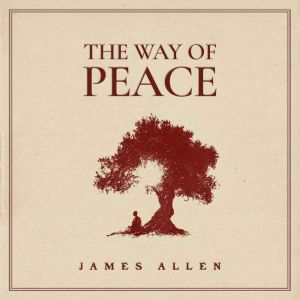 The Way of Peace, James Allen