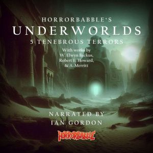 Underworlds 5 Tenebrous Terrors, W. Elwyn Backus