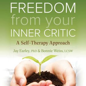 Freedom from Your Inner Critic, Bonnie Weiss