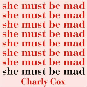 She Must Be Mad, Charly Cox
