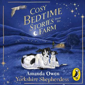Cosy Bedtime Stories from the Farm, Amanda Owen