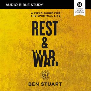 Rest and War Audio Bible Studies, Ben Stuart