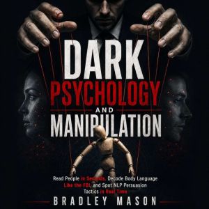 Dark Psychology and Manipulation, Bradley Mason