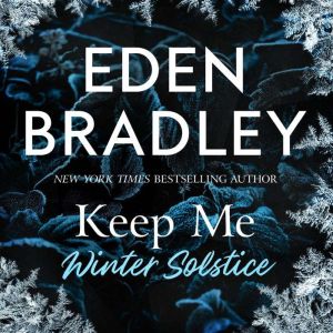 Keep Me Winter Solstice, Eden Bradley