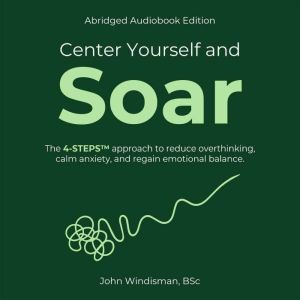 Center Yourself and Soar, John Windisman