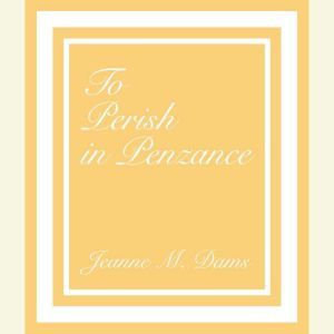 To Perish in Penzance, Jeanne M. Dams
