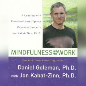 Mindfulness  Work, Prof. Daniel Goleman, Ph.D.