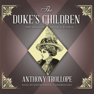 The Dukes Children, Anthony Trollope