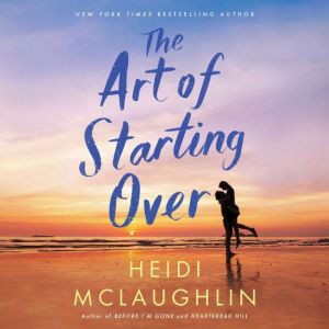 The Art of Starting Over, Heidi McLaughlin
