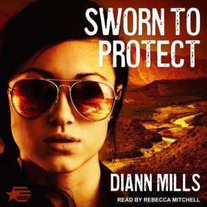 Sworn to Protect, DiAnn Mills