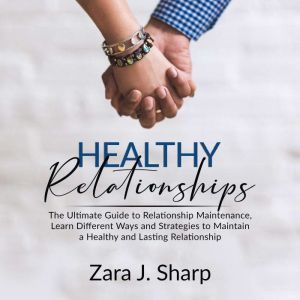 Healthy Relationships The Ultimate G..., Zara J. Sharp