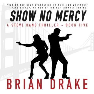 Show No Mercy A Steve Dane Thriller ..., Brian Drake