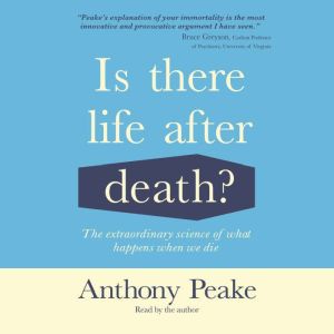 Is There Life After Death?, Anthony Peake