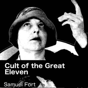 Cult of the Great Eleven, Samuel Fort