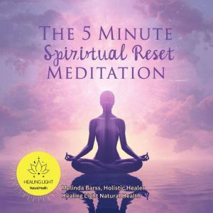 The 5Minute Spiritual Reset, Melinda Barss