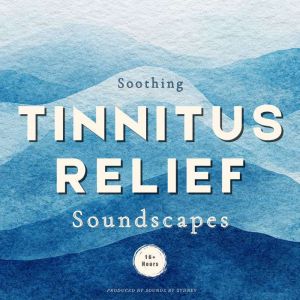 Soothing Tinnitus Relief Soundscapes, Sounds by Sydney