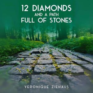 12 Diamonds And A Path Full Of Stones
