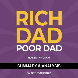 Summary Analysis of Rich Dad, Poor ..., Storyshorts