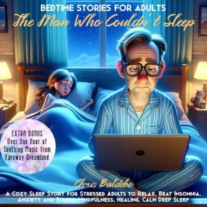 Bedtime Stories for Adults The Man W..., Chris Baldebo