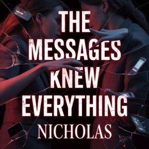 The Messages Knew Everything, NICHOLAS