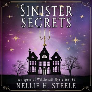 Sinister Secrets, Nellie H. Steele